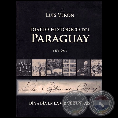 DIARIO HISTÓRICO DEL PARAGUAY 1451-2016 - Autor: LUIS VERÓN - Año 2016